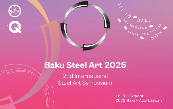 Polad incəsənətə çevriləndə - Baku Steel Art 2-ci Beynəlxalq Metal Simpoziumu öz işinə başlayıb
