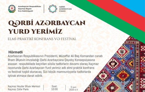 Xaçmazda Qərbi Azərbaycan - Yurd yerimiz adlı elmi-praktik konfrans və festival keçiriləcək