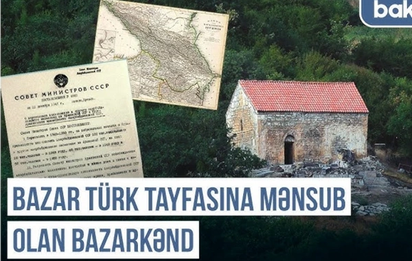 Qərbi Azərbaycan Xronikası: Bazar türk tayfasına mənsub olan Bazarkənd