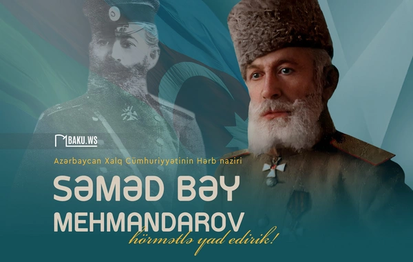 Səməd bəy Mehmandarovun anım günüdür