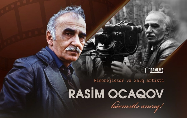 Görkəmli rejissor Rasim Ocaqovun vəfatından 20 il ötür
