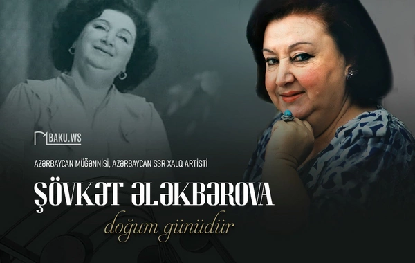 Xalq artisti Şövkət Ələkbərovanın doğum günüdür
