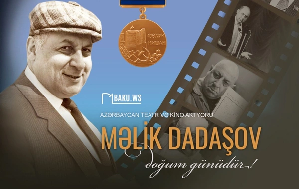 Xalq artisti Məlik Dadaşovun anadan olmasından 102 il ötür