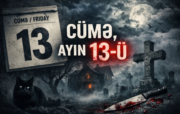 Bu gün Cümə, ayın 13-ü - BƏDBƏXTLİK gətirir?