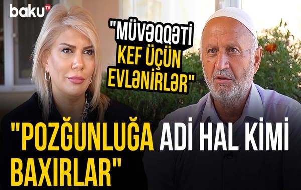 "İndi ailə anlayışı əvvəlki kimi dərin məna kəsb etmir" - Novxanı sakini xatirələrini bölüşdü