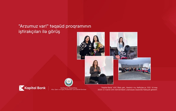 Kapital Bank "Arzumuz var!" təqaüd proqramı ilə gənc qızların təhsilinə dəstək göstərir