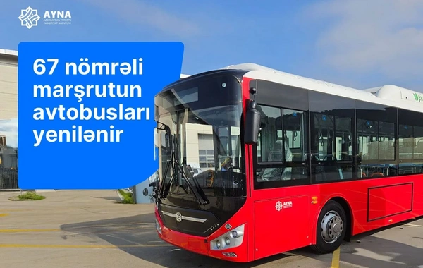 Bakıdakı 67 nömrəli marşrutun avtobusları yenilənir