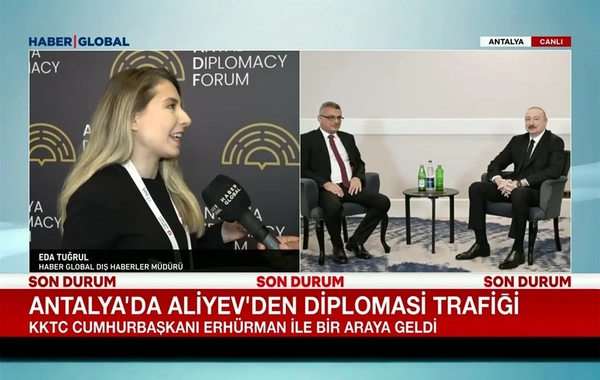 Haber Global о старте Анталийского дипломатического форума: Ильхам Алиев провел ряд встреч