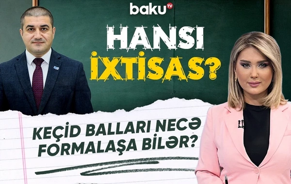 Universitetlərə qəbul balları artacaq, yoxsa azalacaq?