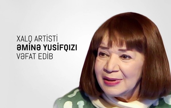 Mədəniyyət Nazirliyindən Əminə Yusifqızı ölümü ilə bağlı NEKROLOQ