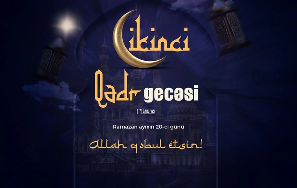 Bu gecə ehtimal edilən ikinci Qədr gecəsidir