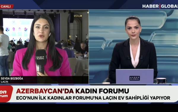 "Haber Global" Laçında keçirilən ECO Qadınlar Forumu ilə bağlı süjet hazırlayıb