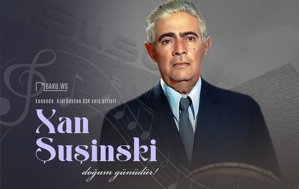 Bu gün Xan Şuşinskinin anadan olmasından 124 il ötür