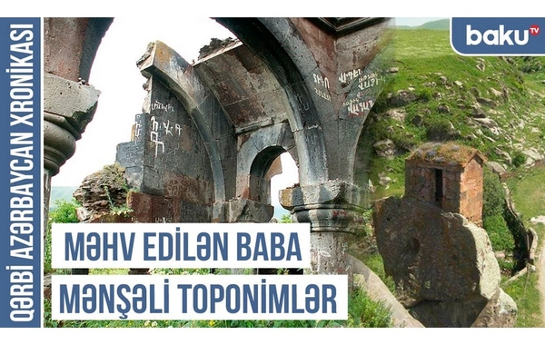 Qərbi Azərbaycan Xronikası: Məhv edilən Baba mənşəli toponimlər