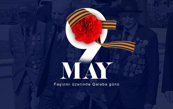 Bu gün 9 May - faşizm üzərində Qələbə Günü qeyd olunur