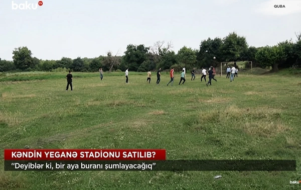 Qubada stadion satılıb? - Sakinləri hiddətləndirən iddia