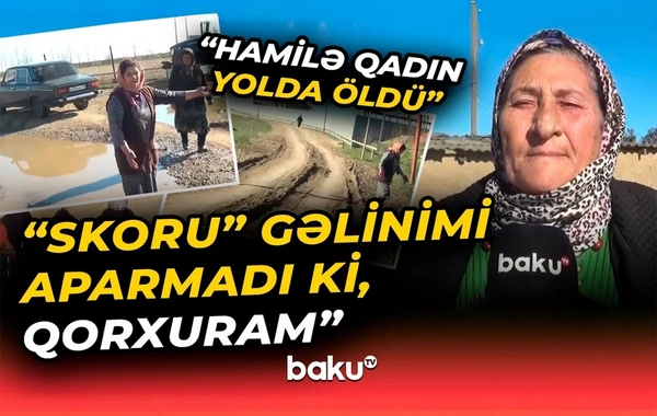 Qazsız, yolsuz Amankənd sakinləri AMAN DİLƏYİRLƏR: Hamilə qadın yolda öldü