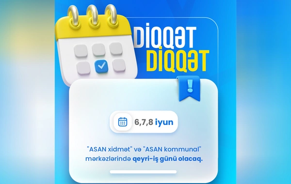 ASAN xidmət və ASAN kommunal bu tarixlərdə işləməyəcək