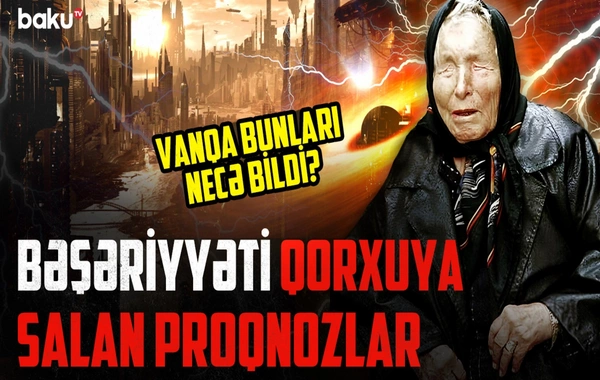 Kor olandan sonra "görməyə" başlayan Vanqa SSRİ rəhbərinə nə demişdi?
