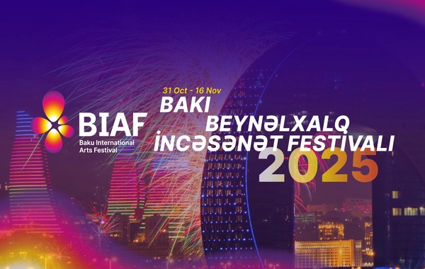 BIAF-2025 - Bakının qəlbində musiqi, teatr, rəqs və incəsənət