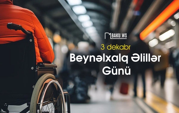 3 Dekabr - Beynəlxalq Əlillər Günüdür
