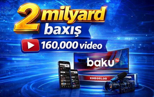 Baku TV-nin YouTube kanalına 2 milyarddan çox baxış gəlib