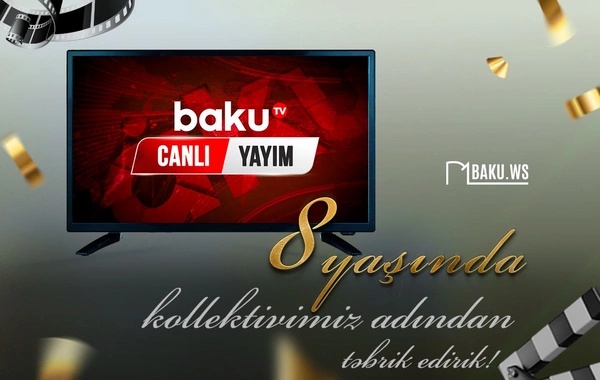 Baku TV-nin 8 yaşı tamam olur