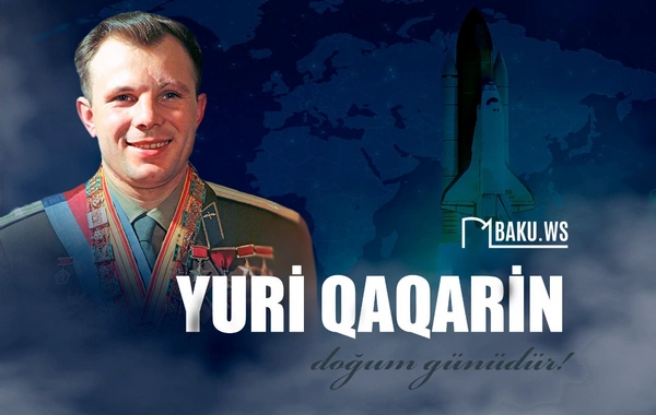 Bu gün kosmonavt Yuri Qaqarinin doğum günüdür