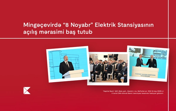 Mingəçevirdə 8 Noyabr Elektrik Stansiyasının açılış mərasimi baş tutub