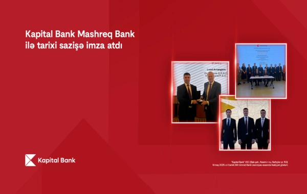 Kapital Bank Mashreq Bankla tarixi sazişə imza atdı