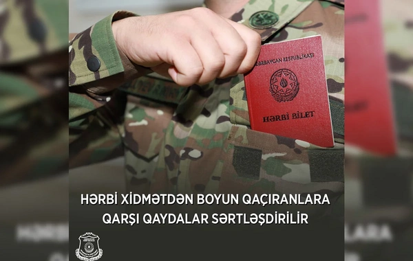 Dövlət Xidməti: Hərbi xidmətdən boyun qaçıranlara qarşı qaydalar sərtləşdirilir