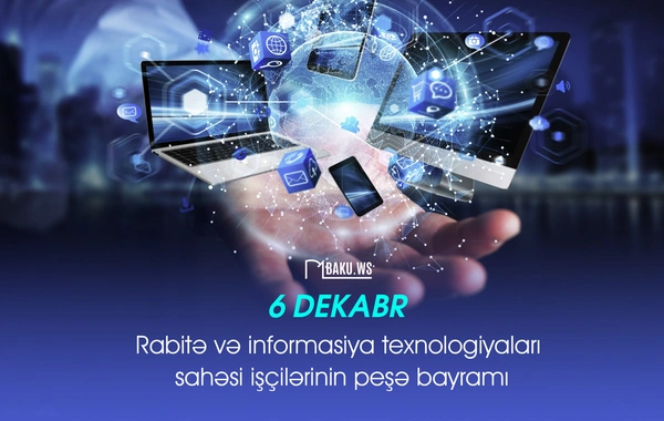 Rabitə və informasiya texnologiyaları işçilərinin peşə bayramıdır