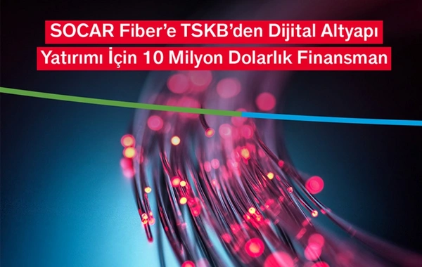 SOCAR Fiber Türkiyədə fiber-optik infrastrukturun modernləşdirilməsinə 10 milyon dollar cəlb edib