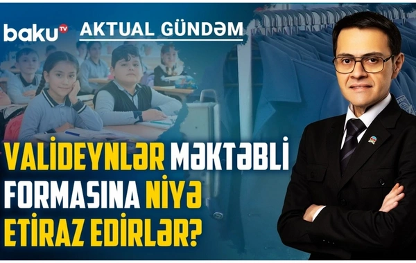 Baku TV-də açıq-saçıq və dini geyimlərin məktəb mühitinə təsiri müzakirə olunub