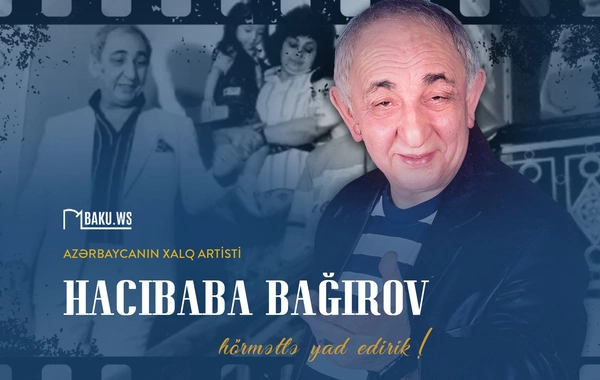 Xalq artisti Hacıbaba Bağırovun vəfatından 19 il ötür