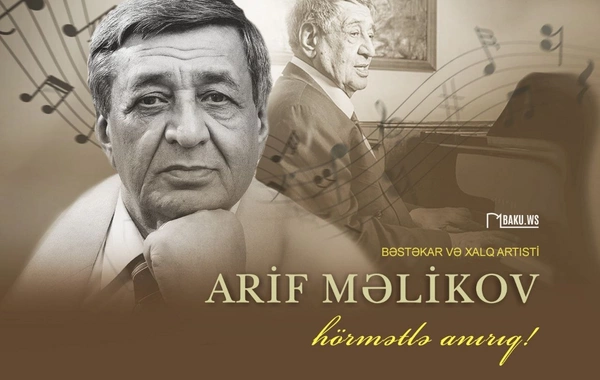 Bu gün Arif Məlikovun anım günüdür