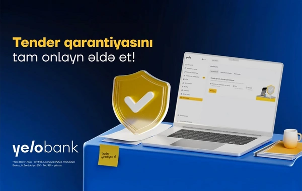 Tender qarantiyasını Yelo İnternet Bankçılıqda tam onlayn əldə et!