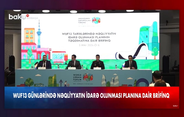 WUF13 zamanı nəqliyyat üçün əsas istifadə olunacaq obyektlər açıqlanıb