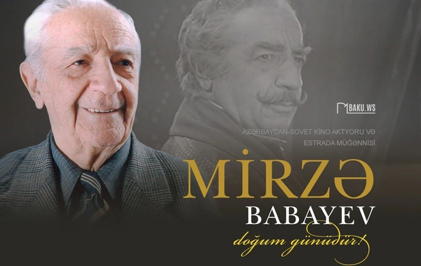 Xalq artisti Mirzə Babayevin doğum günüdür