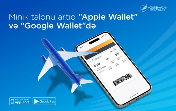 AZAL səyahətləri daha rahat edir: Minik talonlarını artıq "Apple Wallet" və "Google Wallet"də saxlamaq mümkündür