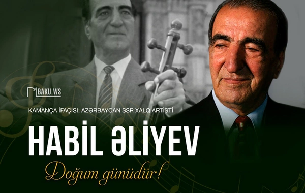 Bu gün Xalq artisti Habil Əliyevin doğum günüdür