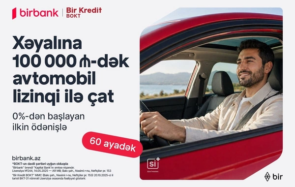 Birbank və Bir Kredit BOKT-dan yeni lizinq imkanı: 0%-dən başlayan ilkin ödənişlə avtomobil əldə edin