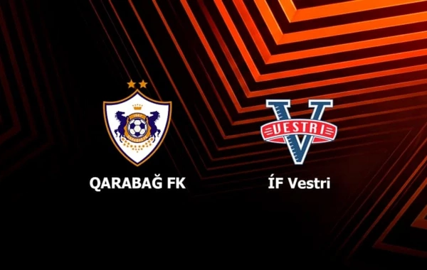 UEFA Avropa Liqası: Qarabağ - Vestri qarşılaşmasında start heyətlər açıqlandı