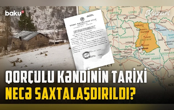 Qorçulu kəndində Azərbaycan irsi erməniləşdirilib, sakinlər etnik təmizləməyə məruz qalıb