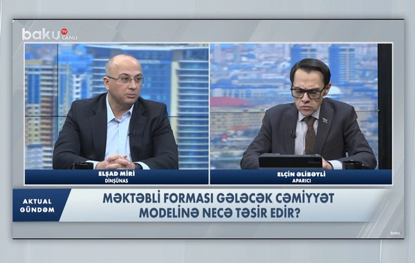 Elşad Miri: Bir sıra özəl məktəblərdə brend geyimlərin nümayişi situasiyası yaranıb