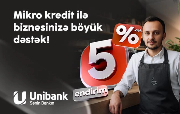 "Unibank"dan sahibkarlara yay hədiyyəsi - mikro kreditlərə 5%-dək endirim!