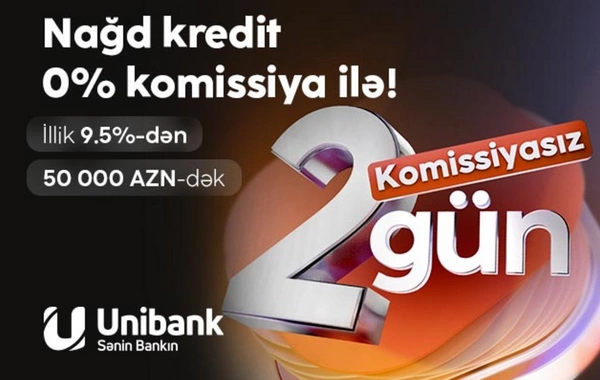 "Unibank" həftəsonuna özəl komissiyasız kredit kampaniyası keçirir