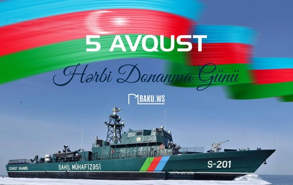5 Avqust - Azərbaycan Hərbi Donanması Günüdür