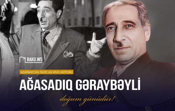 Bu gün Ağasadıq Gəraybəylinin doğum günüdür