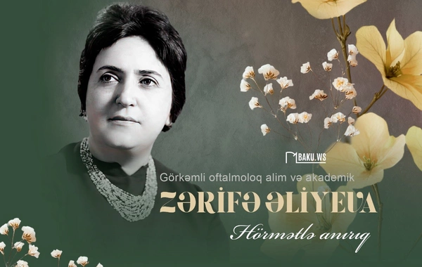 Bu gün görkəmli oftalmoloq-alim, akademik Zərifə Əliyevanın anım günüdür